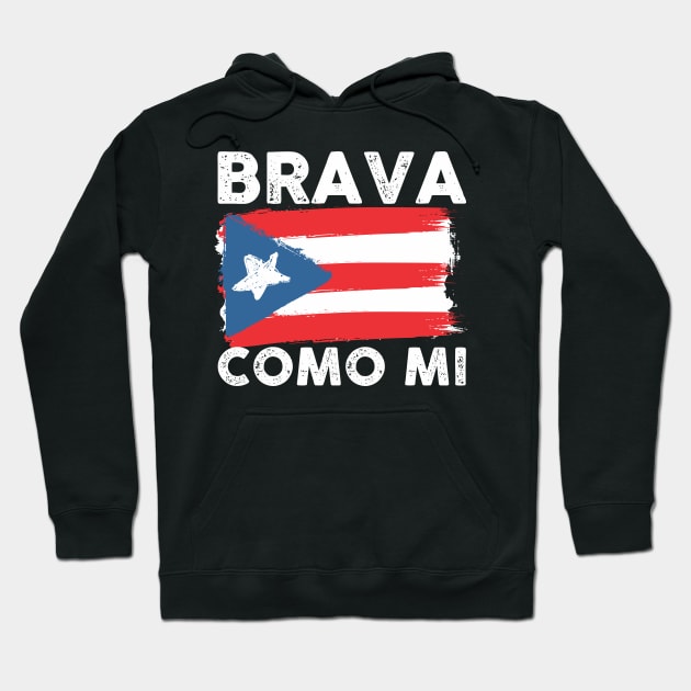 Brava Como Mi Bandera - Puerto Rico Strong Hoodie by PuertoRicoShirts